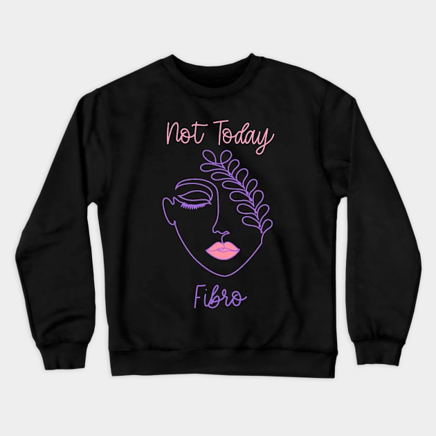 Not Today Fibro - Line Art Fibromyalgia CFS FMS Spoonie Warrior Crewneck Sweatshirt by AmbersDesignsCo